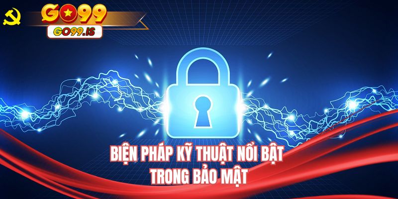 Biện pháp kỹ thuật nổi bật ứng dụng trong bảo mật